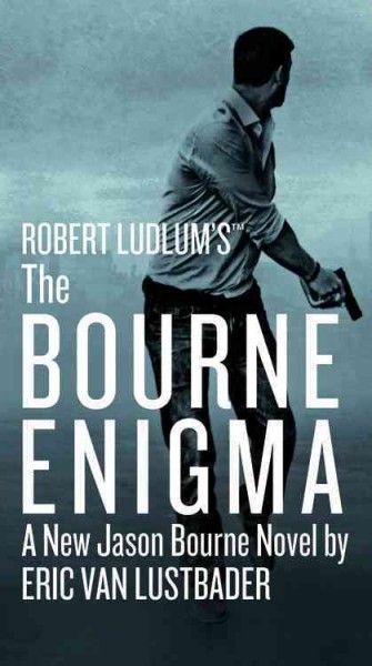 Robert Ludlum's The Bourne enigma / by Eric Van Lustbader.
