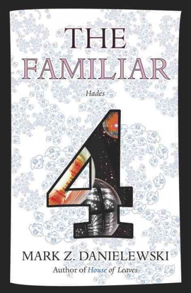 The familiar. Volume 4. Hades / Mark Z. Danielewski.