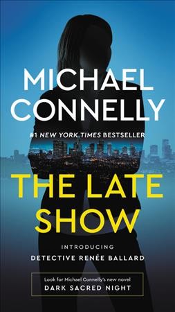 The late show : introducing Detective Renée Ballard / Michael Connelly.