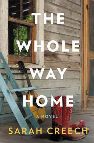 The whole way home : a novel / Sarah Creech.