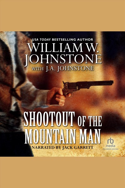 Shootout of the mountain man [electronic resource] / William W. Johnstone with J.A. Johnstone.