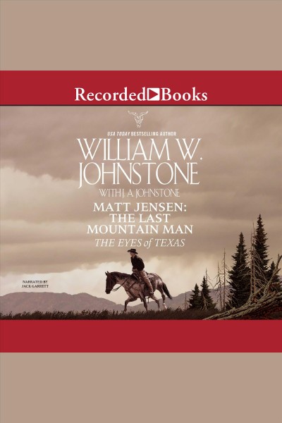 Matt Jensen, the last mountain man. The eyes of Texas [electronic resource] / William W. Johnstone with J.A. Johnstone.