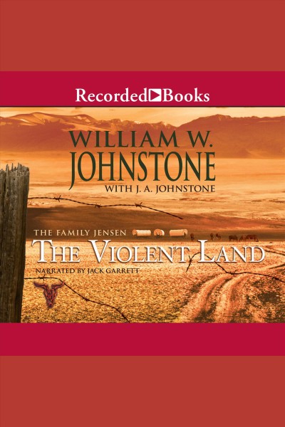The violent land [electronic resource] / William W. Johnstone with J.A. Johnstone.