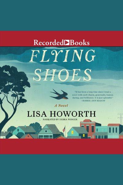 Flying shoes [electronic resource] / Lisa Howorth.