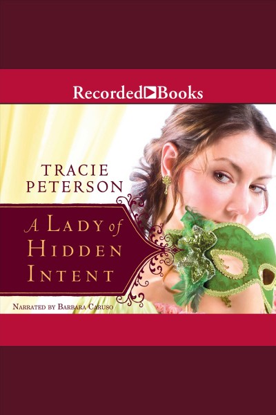 A lady of hidden intent [electronic resource] / Tracie Peterson.
