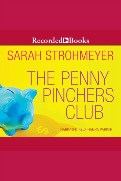 The penny pinchers club [electronic resource] / Sarah Strohmeyer.
