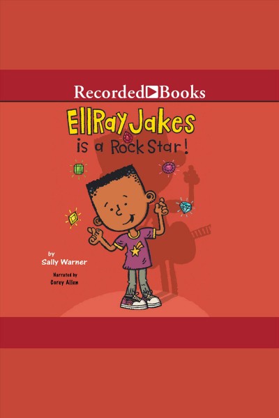 Ellray Jakes is a rock star [electronic resource] / Sally Warner.