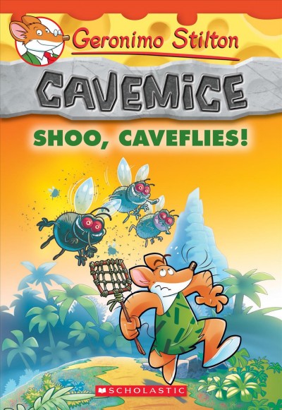 Shoo, caveflies! / Geronimo Stilton ; illustrations by Giuseppe Facciotto (pencils), Carolina Livio (inks), and Daniele Verzini and Valeria Cairoli (color) ; translated by Julia Heim.