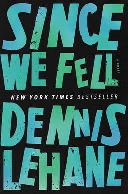 Since we fell : a novel / Dennis Lehane.