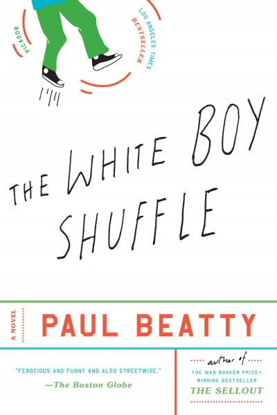 The white boy shuffle : a novel / Paul Beatty.