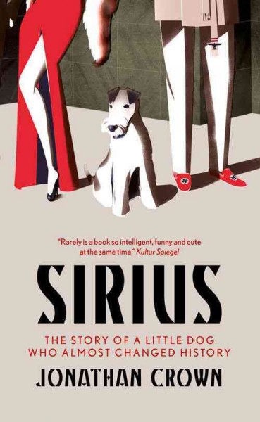 Sirius :  the story of a little dog who changed the world /  Jonathan Crown ; translated from the German by Jamie Searle Romanelli.