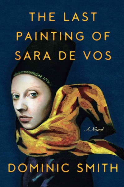 The last painting of Sara de Vos /  a novel / Dominic Smith