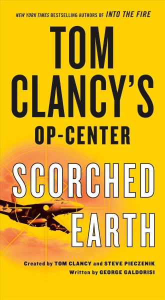 Tom Clancy's Op-center : scorched earth / created by Tom Clancy and Steve Pieczenik ; written by George Galdorisi.