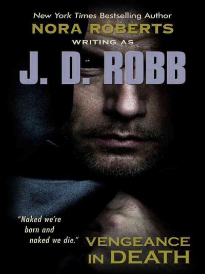Vengeance in death / Nora Roberts, writing as J.D. Robb. large print{LP}