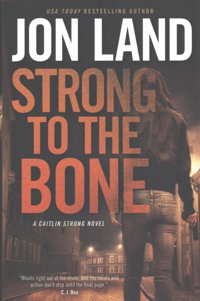 Strong to the bone / Jon Land.