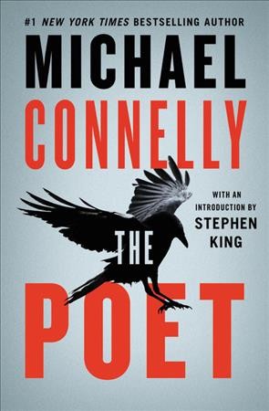 The poet / Michael Connelly ; [with a foreword by Stephen King].