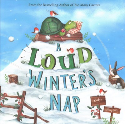 A loud winter's nap / by Katy Hudson.