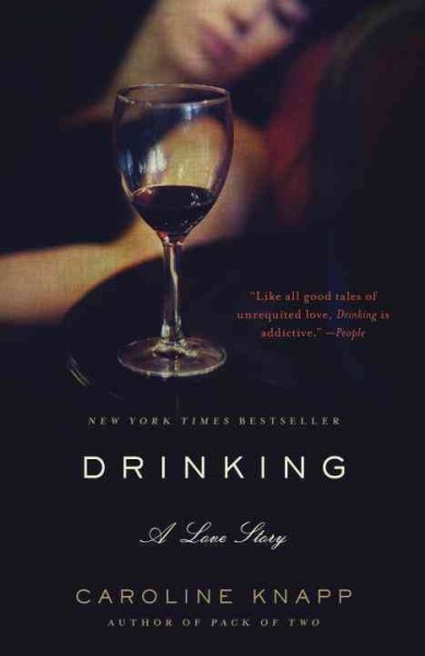 Drinking : a love story / Caroline Knapp.
