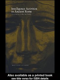 Intelligence activities in ancient Rome : trust in the gods, but verify / Rose Mary Sheldon.