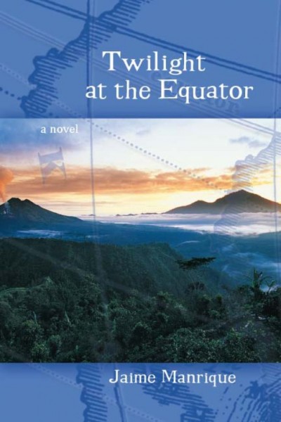 Twilight at the Equator : a novel / Jaime Manrique.