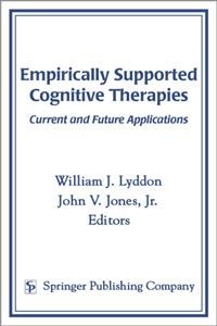 Empirically supported cognitive therapies : current and future applications / William J. Lyddon, John V. Jones, Jr., editors.
