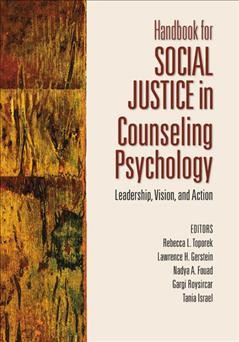 Handbook for social justice in counseling psychology : leadership, vision, and action / Rebecca L. Toporek [and others].