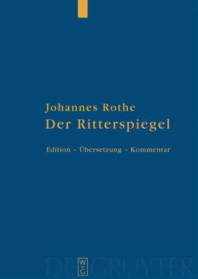 Der Ritterspiegel / Johannes Rothe ; herausgegeben, übersetzt und kommentiert von Christoph Huber und Pamela Kalning.