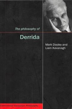 The philosophy of Derrida / Mark Dooley and Liam Kavanagh.