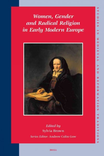Women, gender, and radical religion in early modern Europe / edited by Sylvia Brown.