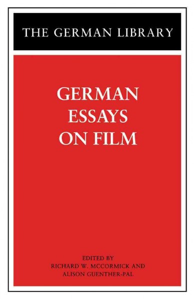 German essays on film / edited by Richard W. McCormick and Alison Guenther-Pal.