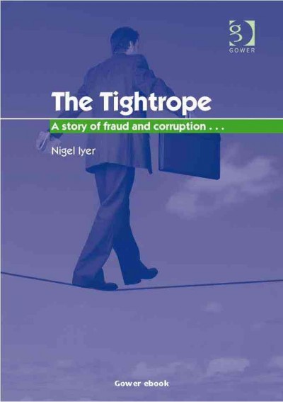 The tightrope : a story of fraud and corruption / Nigel Iyer.