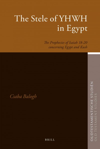 The Stele of YHWH in Egypt : the Prophecies of Isaiah 18-20 concerning Egypt and Kush.
