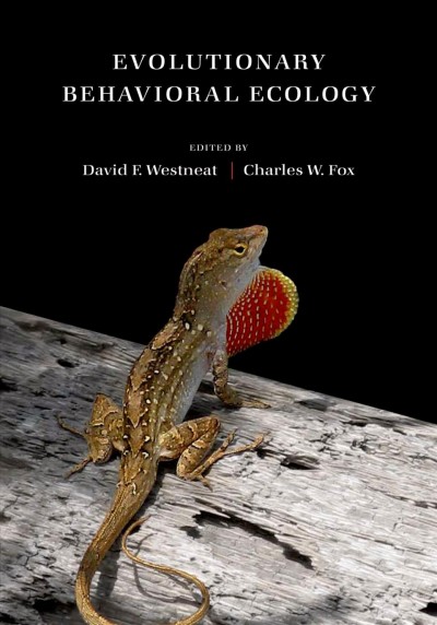 Evolutionary behavioral ecology / edited by David F. Westneat, Charles W. Fox.