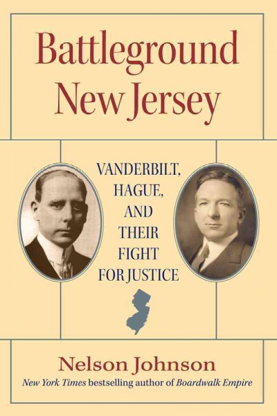 Battleground New Jersey : Vanderbilt, Hague and their fight for justice / Nelson Johnson.