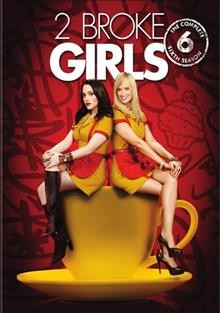 2 broke girls. The complete sixth season/ writer, Michael Glouberman ; director, Don Scardino.