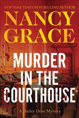 Murder in the courthouse / Nancy Grace.