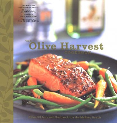 The olive harvest cookbook : olive oil lore and recipes from the McEvoy Ranch / Gerald Gass with Jacqueline Mallorca ; photographs by Maren Caruso ; foreword by Joyce Goldstein ; introduction by Nan Tucker McEvoy.