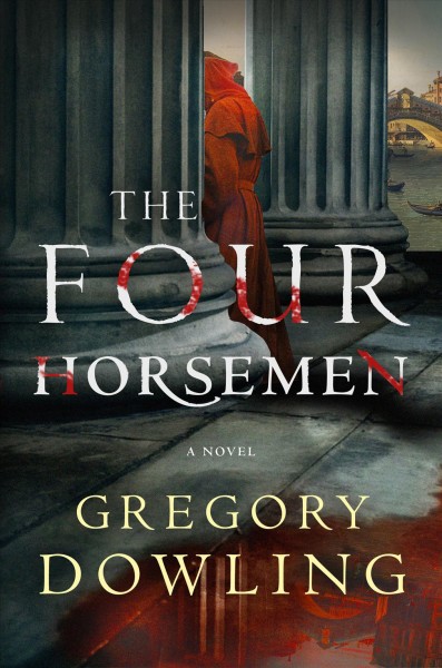 The four horsemen : a novel / Gregory Dowling.