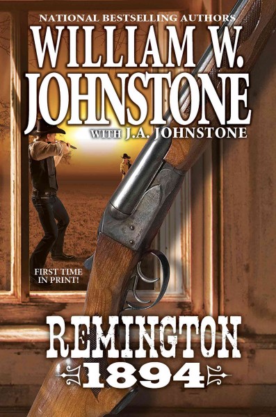 Remington 1894 / William W. Johnstone, with J.A. Johnstone.