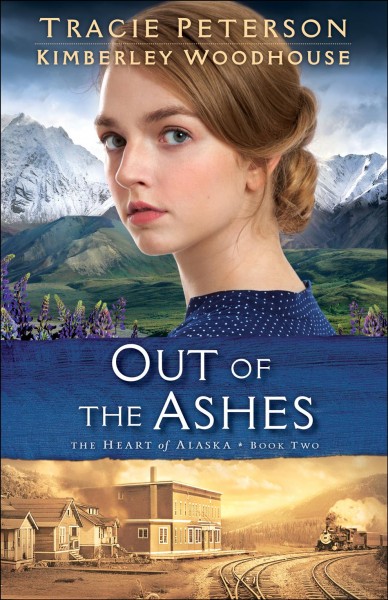 Out of the ashes / Tracie Peterson and Kimberly Woodhouse.