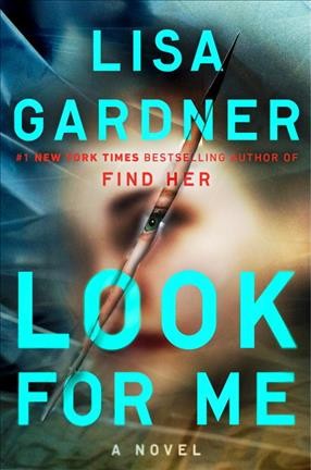 Look for me : a novel / Lisa Gardner.