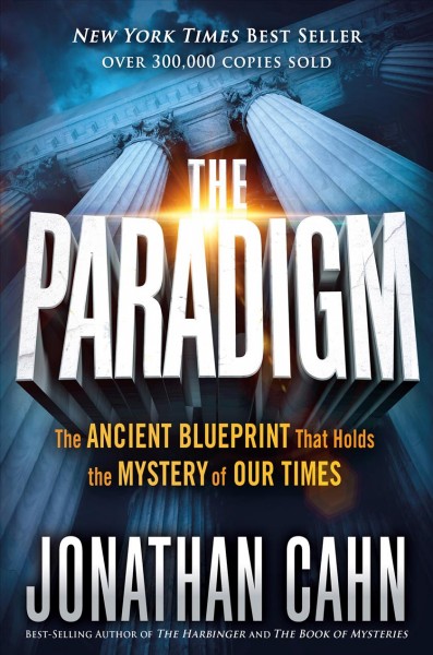 The paradigm : the ancient blueprint that holds the mystery of our times / Jonathan Cahn.
