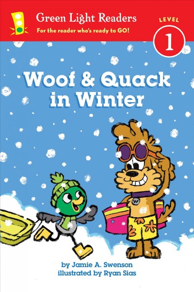 Woof & Quack in winter / by Jamie A. Swenson ; illustrated by Ryan Sias.