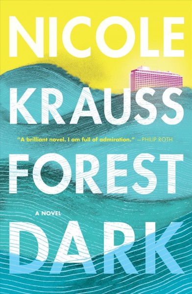 Forest dark [electronic resource] : A Novel. Nicole Krauss.