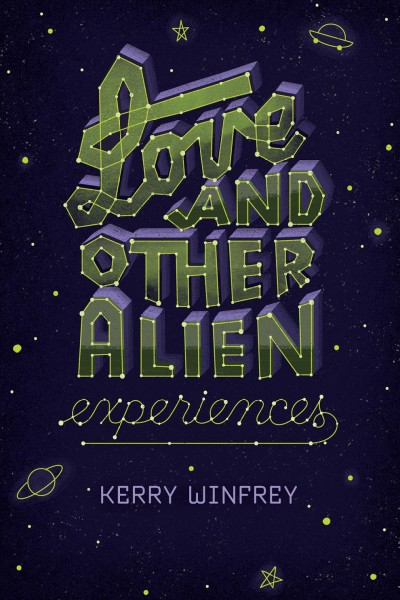 Love and other alien experiences / Kerry Winfrey.