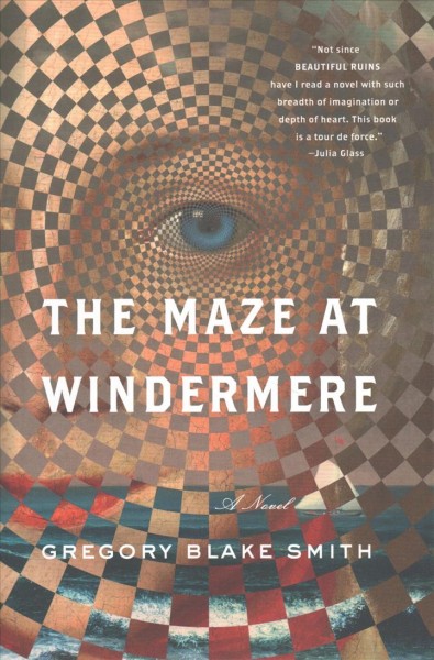 The maze at Windermere : a novel / Gregory Blake Smith.