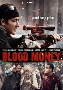 Blood money [video recording (DVD)] / Saban Films presents ; in association with Radiant Films International, Hoylake Capital ; an EMA production ; produced by David Tish, David Buelow, Lee Nelson ; written by Jared Butler & Lars Norberg ; directed by Lucky McKee.