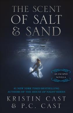 The scent of salt & sand / Kristin Cast & P.C. Cast.