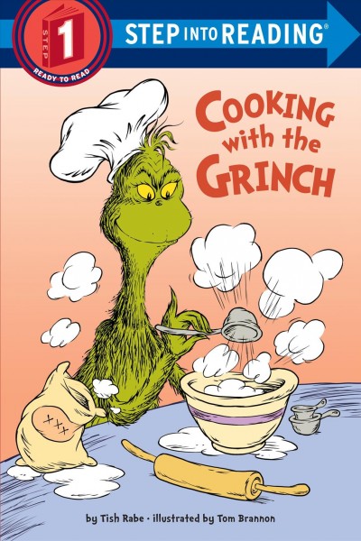 Cooking with the Grinch / by Tish Rabe ; illustrated by Tom Brannon.