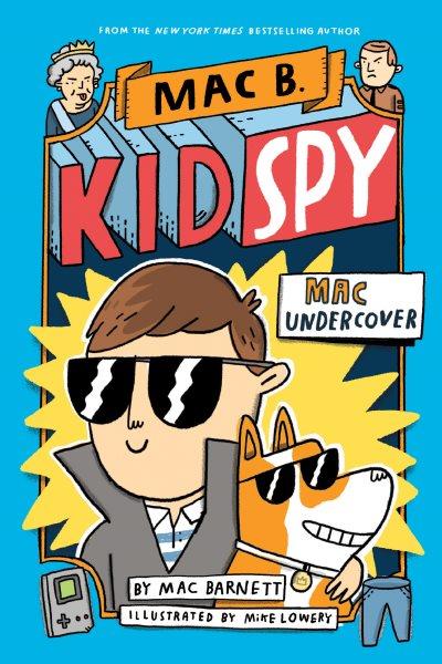 Mac undercover / by Mac Barnett ; illustrated by Mike Lowery.
